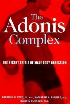 Hardcover The Adonis Complex: How to Identify, Treat and Prevent Body Obsession in Men and Boys Book