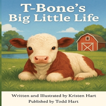 T-Bone's Big Little Life: From Bottle Baby to Barnyard Star (Tales from Hartland Oaks)