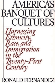 Paperback America's Banquet of Cultures: Harnessing Ethnicity, Race, and Immigration in the Twenty-First Century Book