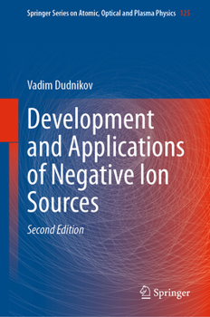 Hardcover Development and Applications of Negative Ion Sources Book