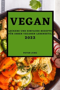 Paperback Vegan 2022: Leckere Und Einfache Rezepte Für Ihren Veganen Lebensstil [German] Book