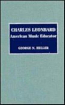 Hardcover Charles Leonhard: American Music Educator Book