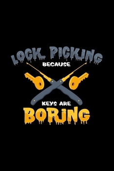 Lock Picking because keys are boring: 6x9 Lock Picking | lined | ruled paper | notebook | notes