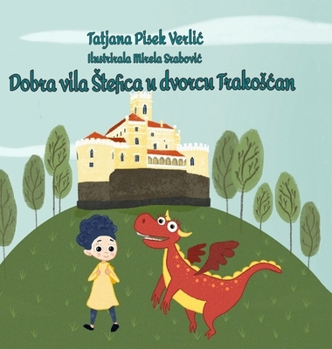 Hardcover Dobra vila Stefica u dvorcu Trakoscan: Good fairy Stefica in the Trakoscan castle Book