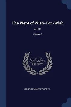 Paperback The Wept of Wish-Ton-Wish: A Tale; Volume 1 Book