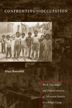 Paperback Confronting the Occupation: Work, Education, and Political Activism of Palestinian Families in a Refugee Camp Book