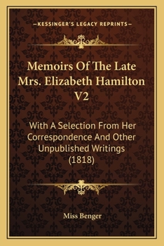 Paperback Memoirs Of The Late Mrs. Elizabeth Hamilton V2: With A Selection From Her Correspondence And Other Unpublished Writings (1818) Book
