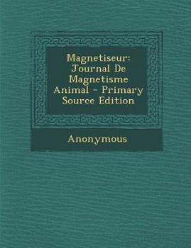 Magnetiseur: Journal De Magnetisme Animal