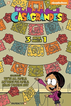 Paperback The Casagrandes 3 in 1 #1: Collecting We're All Familia, Everything for Family, and Brand Stinkin New Book