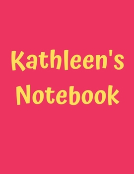 Kathleen’s Notebook: Pink Cover, College Ruled, 100 Sheets, 8.5" x 11" (Letter Size), White Paper (Women's Custom Names)
