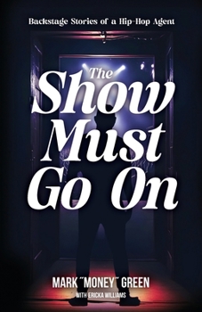 Paperback The Show Must Go On: Backstage Stories of a Hip-Hop Agent Book