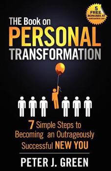 Paperback THE Book on Personal Transformation: 7 Simple Steps to Becoming an Outrageously Successful NEW YOU Book