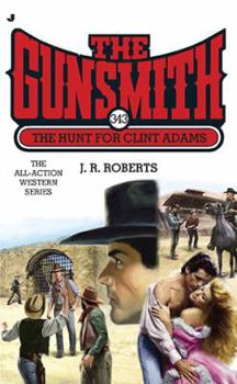 The Hunt for Clint Adams - Book #343 of the Gunsmith