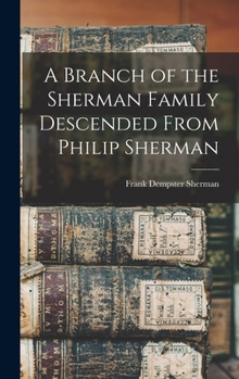 Hardcover A Branch of the Sherman Family Descended From Philip Sherman Book