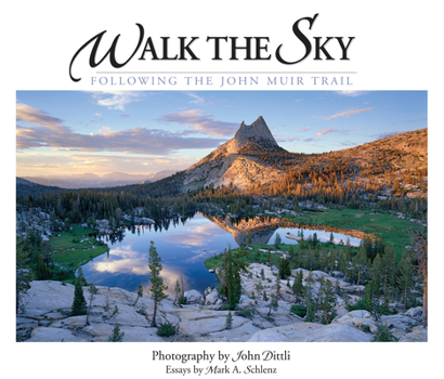 Hardcover Walk the Sky: Following the John Muir Trail Book