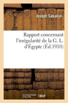Paperback Rapport Concernant l'Irrégularité de la G. L. d'Égypte [French] Book