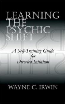 Paperback Learning The Psychic Shift: A Self-Training Guide for Directed Intuition Book