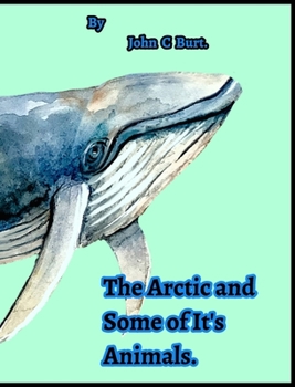Hardcover The Arctic and Some of It's Animals. Book
