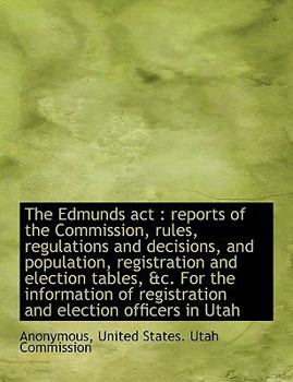 Hardcover The Edmunds ACT: Reports of the Commission, Rules, Regulations and Decisions, and Population, Regis Book