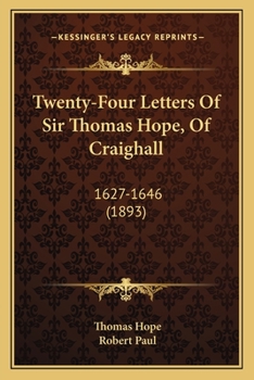 Paperback Twenty-Four Letters Of Sir Thomas Hope, Of Craighall: 1627-1646 (1893) Book