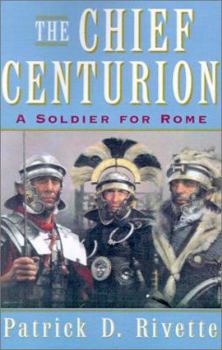Paperback The Chief Centurion: A Soldier for Rome Book