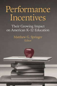 Performance Incentives: Their Growing Impact on American K-12 Education