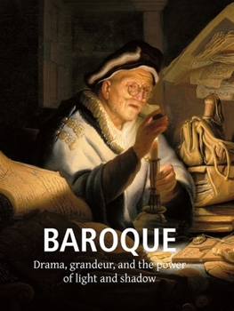 Hardcover Baroque Art: Drama, grandeur, and the power of light and shadow Book