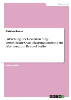 Paperback Entstehung der Gentrifizierung. Verschiedene Quantifizerungskonzepte zur Erkennung am Beispiel Berlin [German] Book