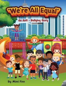 Paperback We're All Equal: An Anti- Bullying Story Book