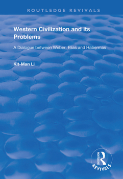 Paperback Western Civilization and Its Problems: A Dialogue Between Weber, Elias and Habermas Book