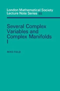 Several Complex Variables and Complex Manifolds I (London Mathematical Society Lecture Note Series) - Book #65 of the London Mathematical Society Lecture Note