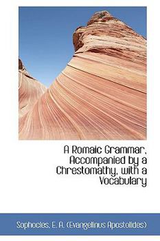Paperback A Romaic Grammar, Accompanied by a Chrestomathy, with a Vocabulary Book