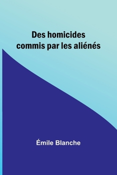Paperback Des homicides commis par les aliénés Book