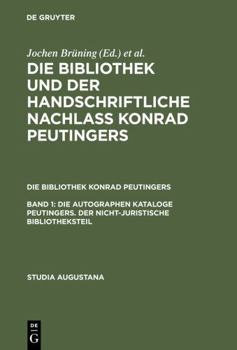 Hardcover Die autographen Kataloge Peutingers. Der nicht-juristische Bibliotheksteil Book