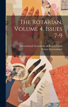 Hardcover The Rotarian, Volume 4, Issues 7-9 Book