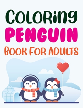Paperback Coloring Penguin Book For Adults: Adults Penguins Coloring Book