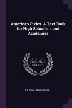 Paperback American Civics. A Text Book for High Schools ... and Academies Book