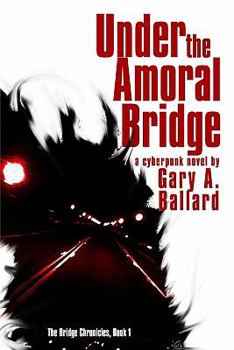 Under the Amoral Bridge - Book #1 of the Bridge Chronicles