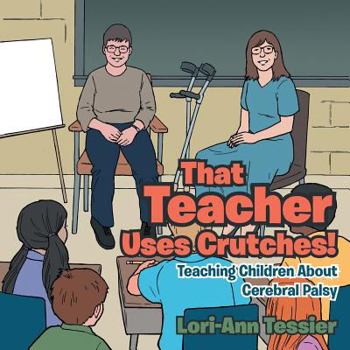 Paperback That Teacher Uses Crutches!: Teaching Children About Cerebral Palsy Book