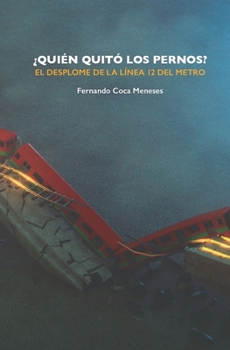 Paperback ¿Quién quitó los pernos?: El desplome de la Línea 12 del metro [Spanish] Book