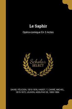 Paperback Le Saphir: Opéra-comique En 3 Actes [French] Book