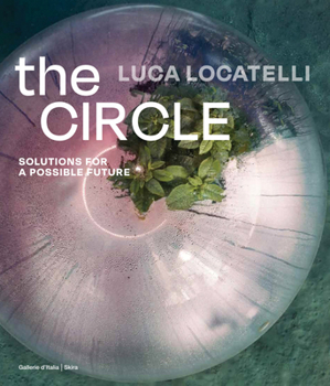 Hardcover Luca Locatelli: The Circle: Solutions for a Possible Future Book