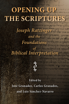 Paperback Opening Up the Scriptures: Joseph Ratzinger and the Foundations of Biblical Interpretation Book