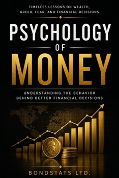 Psychology of Money: How Trust, Fear, and Human Behavior Shape Every Financial System