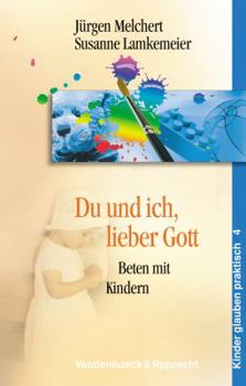 Paperback Du Und Ich, Lieber Gott: Beten Mit Kindern [German] Book