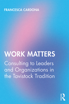 Paperback Work Matters: Consulting to leaders and organizations in the Tavistock tradition Book