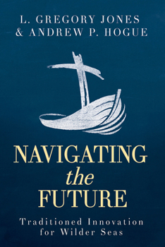 Paperback Navigating the Future: Traditioned Innovation for Wilder Seas Book