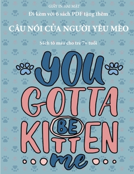 Sách tô màu cho tr? 7+ tu?i (Câu nói c?a ngu?i yêu mèo): Cu?n sách này có 40 trang tô màu không gây cang ... phát tri?n kh (Vietnamese Edition)