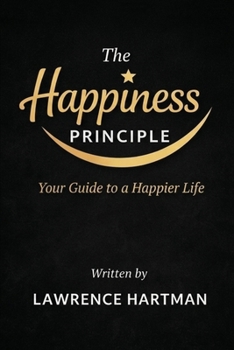 Paperback The Happiness Principle: Your Guide to a Happier Life Book