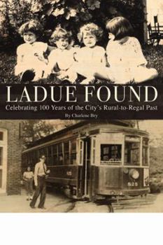 Hardcover Ladue Found:Celebrating 100 Years of the City s Rural-to-Regal Past Book
